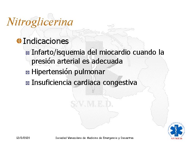 Nitroglicerina Indicaciones Infarto/isquemia del miocardio cuando la presión arterial es adecuada Hipertensión pulmonar Insuficiencia