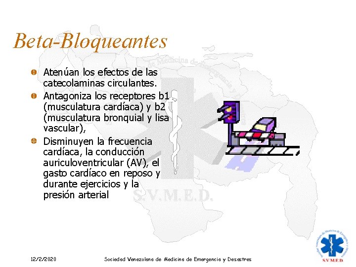 Beta-Bloqueantes Atenúan los efectos de las catecolaminas circulantes. Antagoniza los receptores b 1 (musculatura