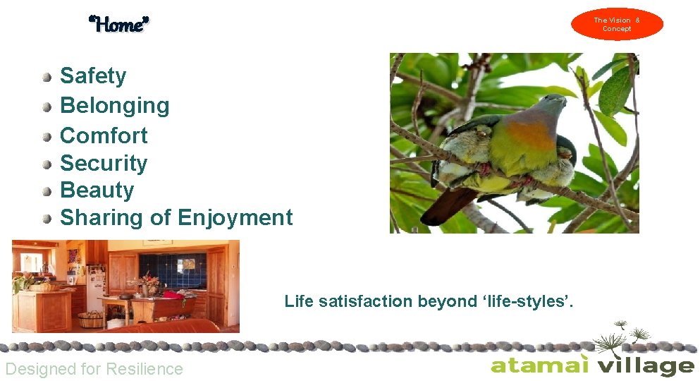 “Home” The Vision & Concept Safety Belonging Comfort Security Beauty Sharing of Enjoyment Life