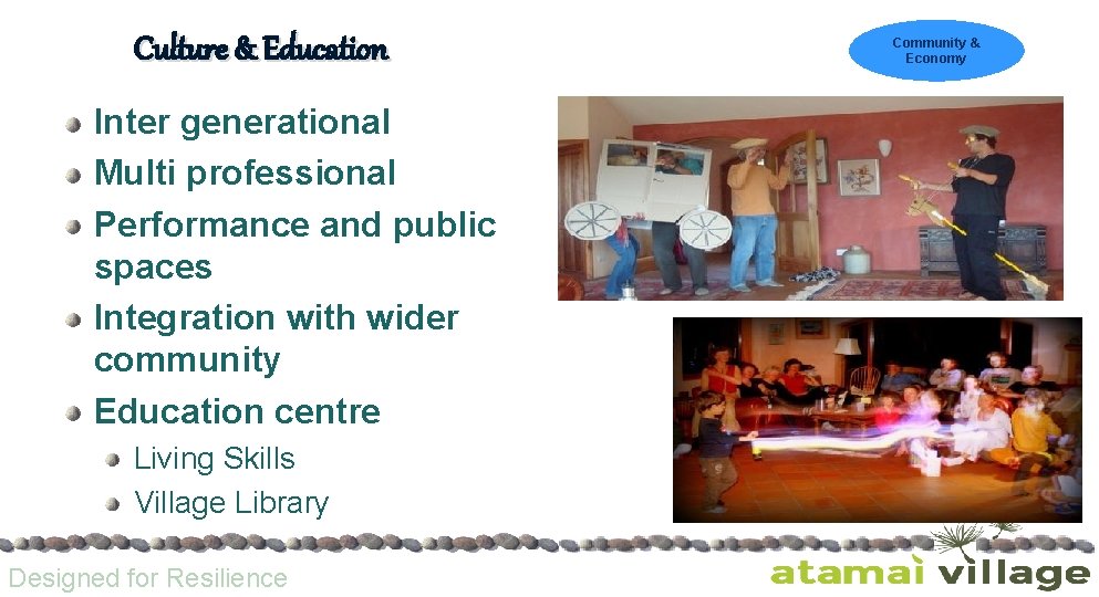 Culture & Education Inter generational Multi professional Performance and public spaces Integration with wider