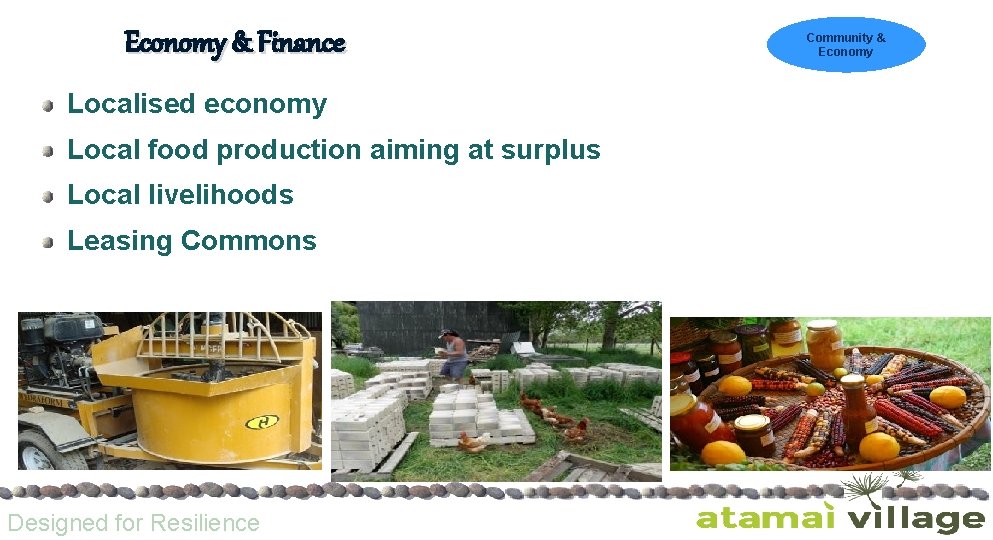 Economy & Finance Localised economy Local food production aiming at surplus Local livelihoods Leasing