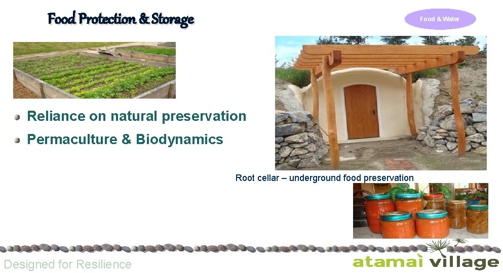 Food Protection & Storage Food & Water Reliance on natural preservation Permaculture & Biodynamics