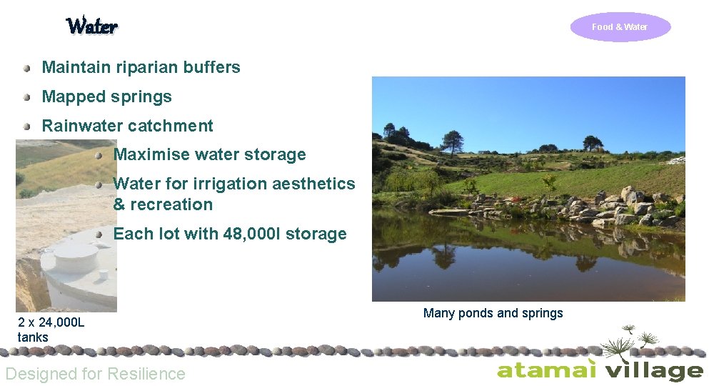 Water Food & Water Maintain riparian buffers Mapped springs Rainwater catchment Maximise water storage