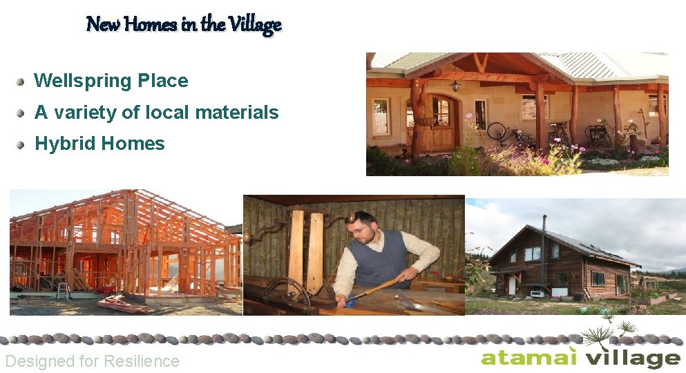 New Homes in the Village Wellspring Place A variety of local materials Hybrid Homes