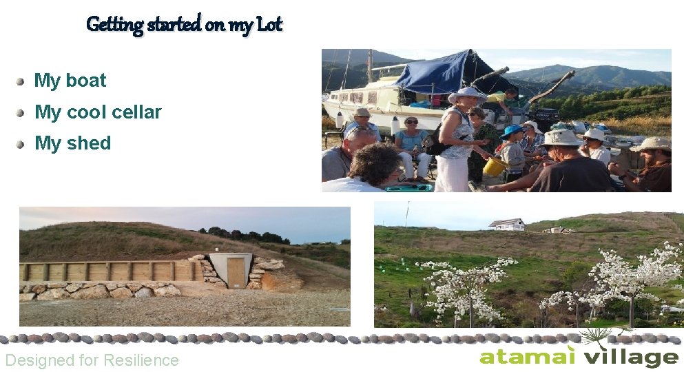 Getting started on my Lot My boat My cool cellar My shed Lot 5