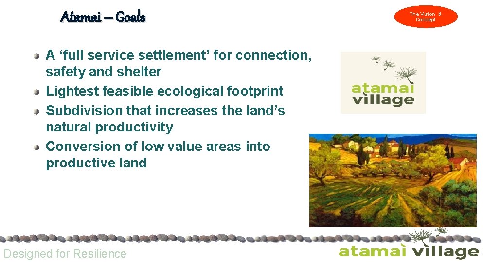 Atamai – Goals A ‘full service settlement’ for connection, safety and shelter Lightest feasible