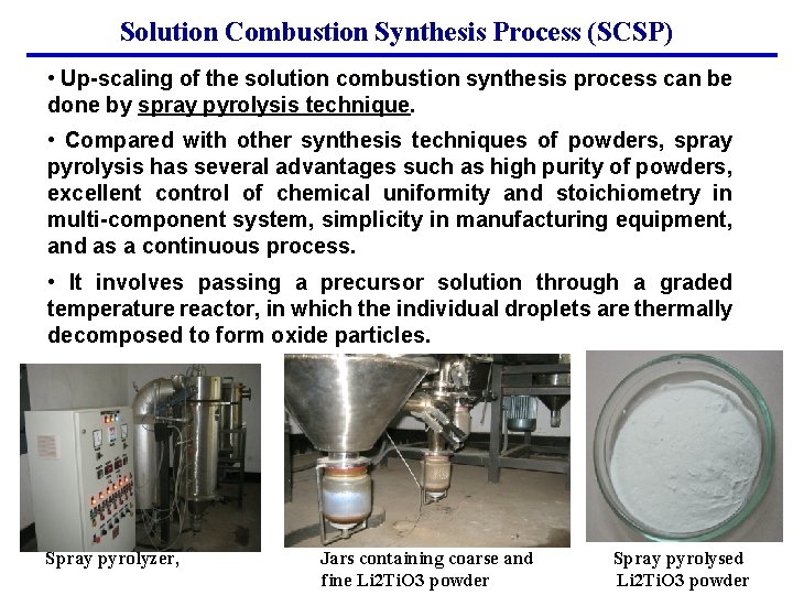 Solution Combustion Synthesis Process (SCSP) • Up-scaling of the solution combustion synthesis process can