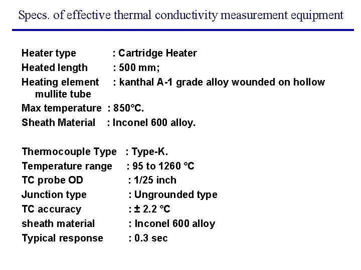 Specs. of effective thermal conductivity measurement equipment Heater type : Cartridge Heater Heated length