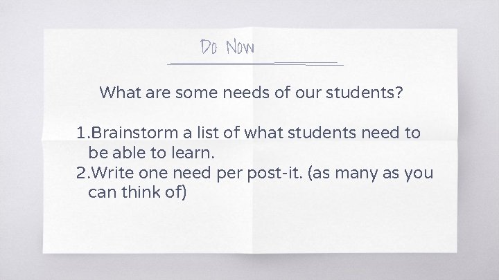 Do Now What are some needs of our students? 1. Brainstorm a list of