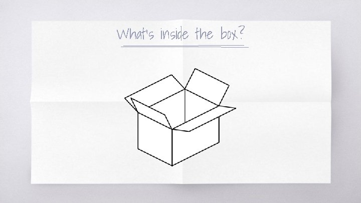 What’s inside the box? 