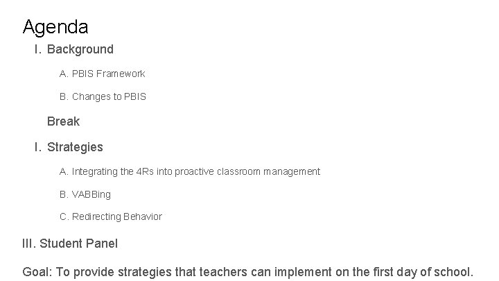 Agenda I. Background A. PBIS Framework B. Changes to PBIS Break I. Strategies A.