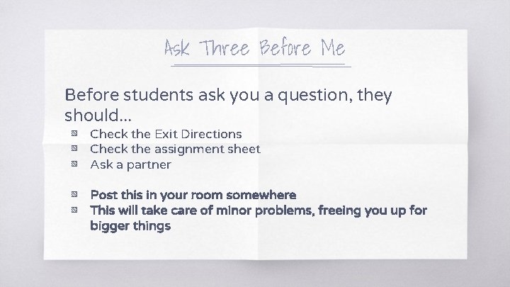 Ask Three Before Me Before students ask you a question, they should. . .