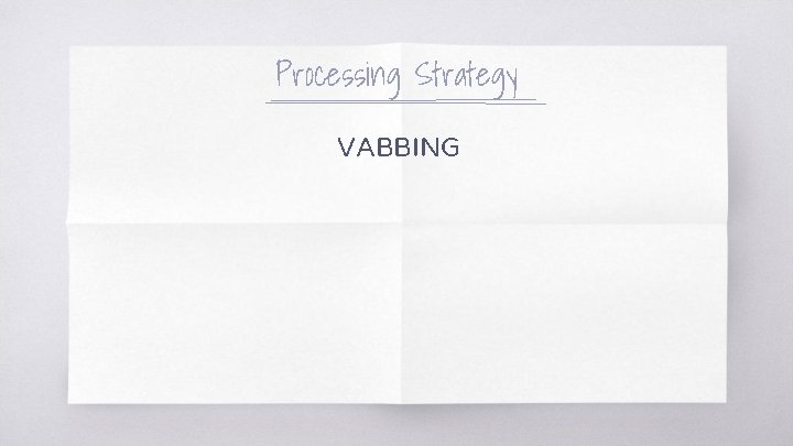 Processing Strategy VABBING 