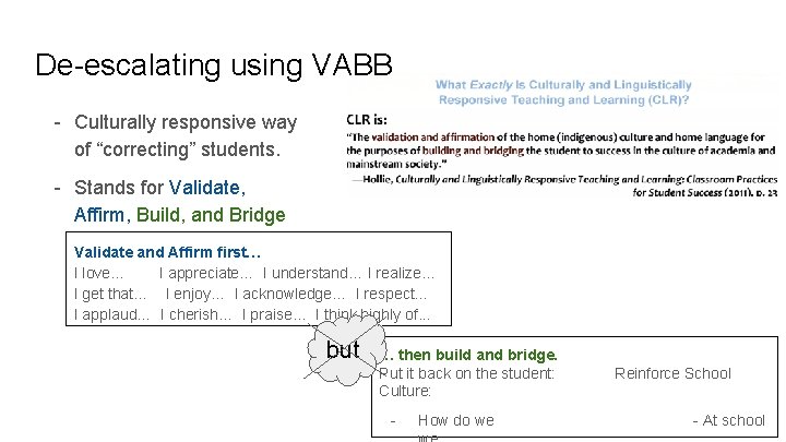 De-escalating using VABB - Culturally responsive way of “correcting” students. - Stands for Validate,