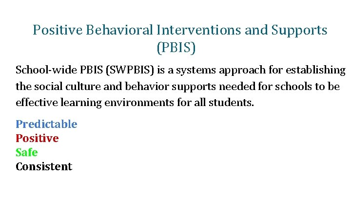 Positive Behavioral Interventions and Supports (PBIS) School-wide PBIS (SWPBIS) is a systems approach for