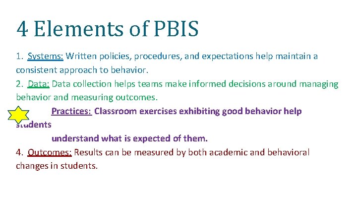 4 Elements of PBIS 1. Systems: Written policies, procedures, and expectations help maintain a