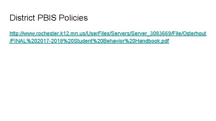 District PBIS Policies http: //www. rochester. k 12. mn. us/User. Files/Server_3083669/File/Osterhout /FINAL%202017 -2018%20 Student%20