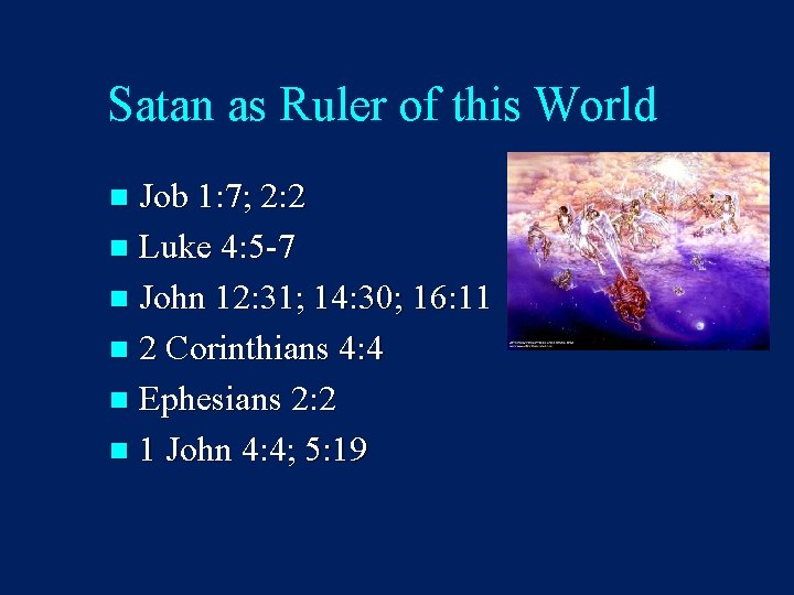 Satan as Ruler of this World Job 1: 7; 2: 2 n Luke 4: