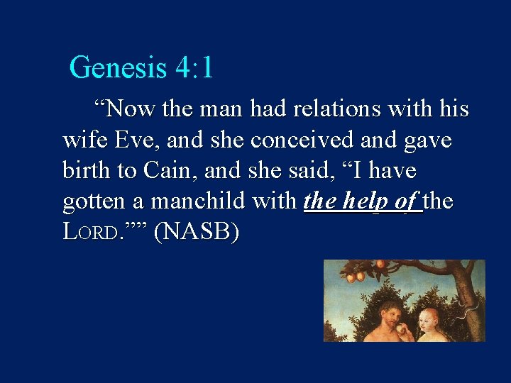 Genesis 4: 1 “Now the man had relations with his wife Eve, and she