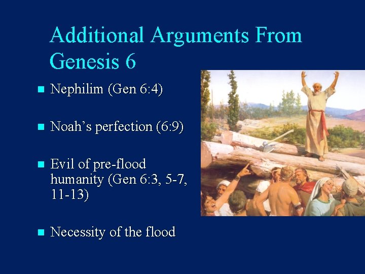 Additional Arguments From Genesis 6 n Nephilim (Gen 6: 4) n Noah’s perfection (6: