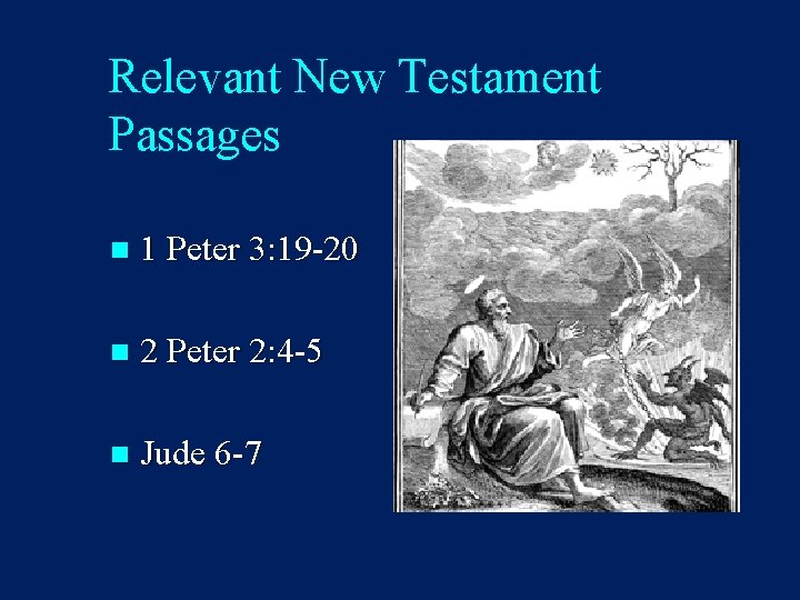 Relevant New Testament Passages n 1 Peter 3: 19 -20 n 2 Peter 2: