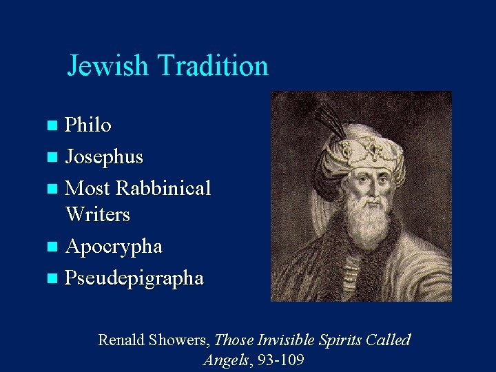 Jewish Tradition Philo n Josephus n Most Rabbinical Writers n Apocrypha n Pseudepigrapha n