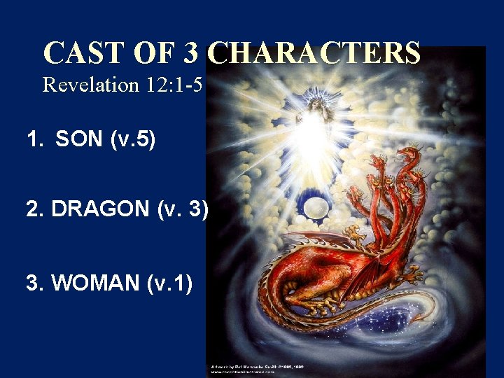CAST OF 3 CHARACTERS Revelation 12: 1 -5 1. SON (v. 5) 2. DRAGON