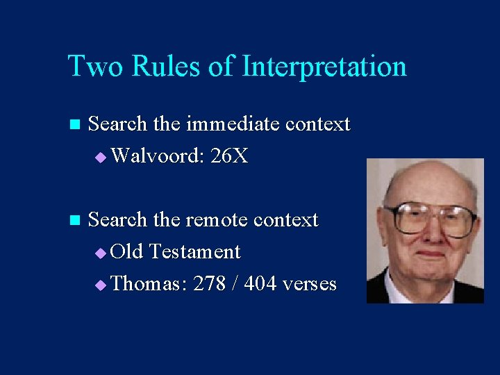 Two Rules of Interpretation n Search the immediate context u Walvoord: 26 X n