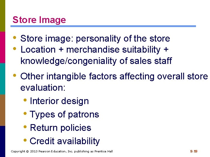 Store Image • Store image: personality of the store • Location + merchandise suitability