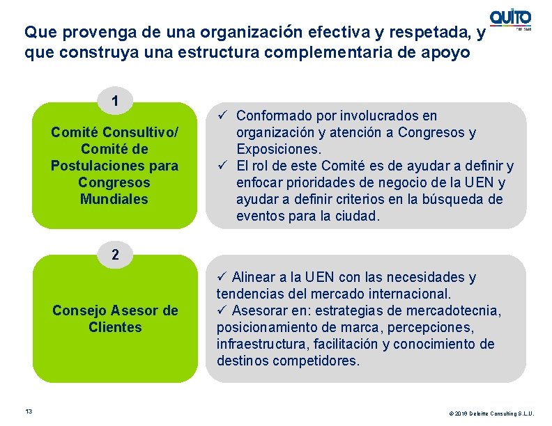 Que provenga de una organización efectiva y respetada, y que construya una estructura complementaria