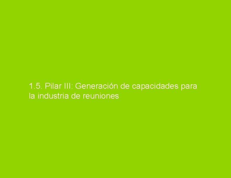 1. 5. Pilar III: Generación de capacidades para la industria de reuniones 