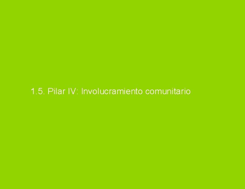 1. 5. Pilar IV: Involucramiento comunitario 