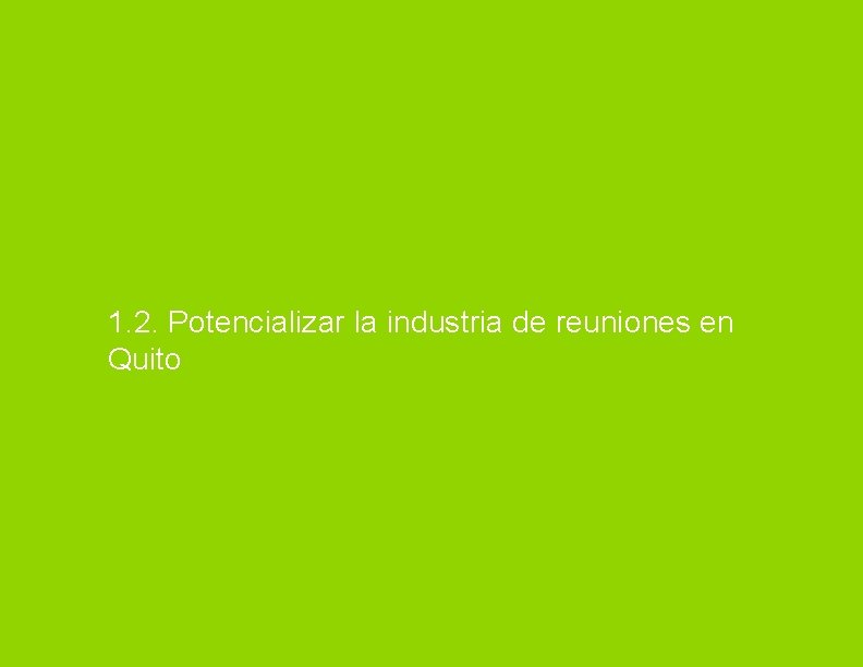 1. 2. Potencializar la industria de reuniones en Quito 