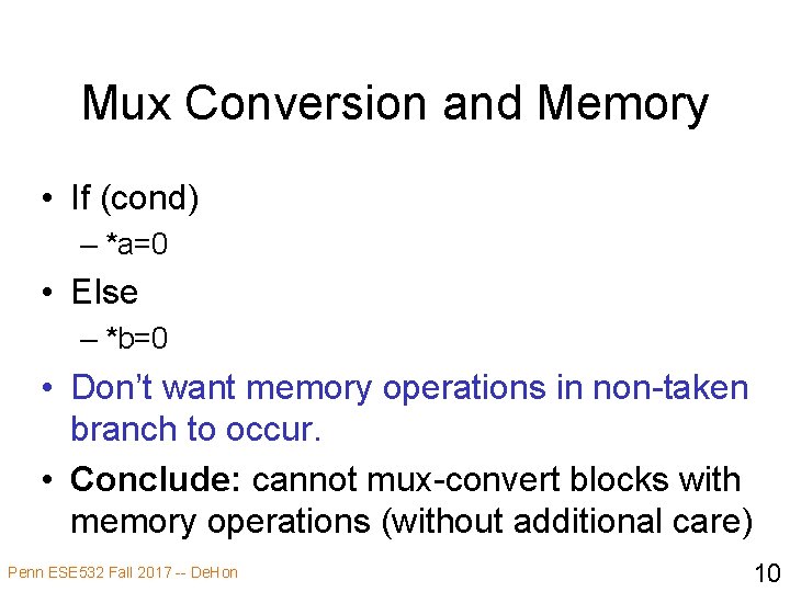 Mux Conversion and Memory • If (cond) – *a=0 • Else – *b=0 •