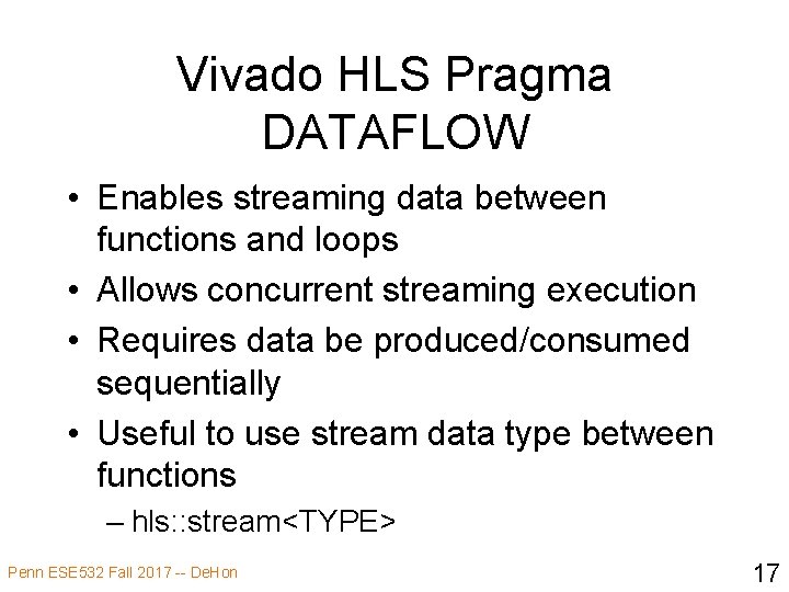 Vivado HLS Pragma DATAFLOW • Enables streaming data between functions and loops • Allows