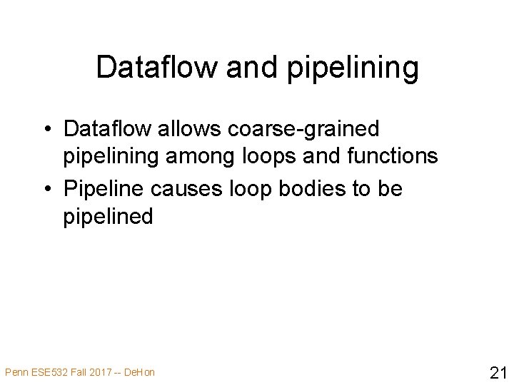 Dataflow and pipelining • Dataflow allows coarse-grained pipelining among loops and functions • Pipeline