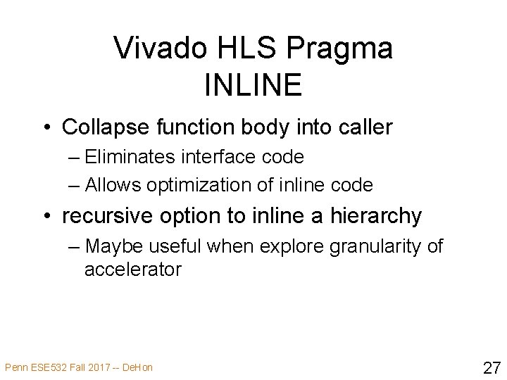 Vivado HLS Pragma INLINE • Collapse function body into caller – Eliminates interface code