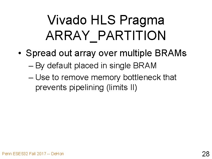 Vivado HLS Pragma ARRAY_PARTITION • Spread out array over multiple BRAMs – By default