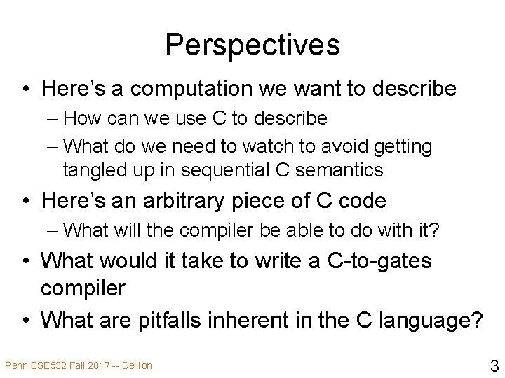 Perspectives • Here’s a computation we want to describe – How can we use