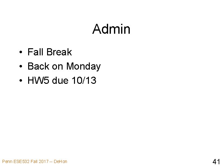 Admin • Fall Break • Back on Monday • HW 5 due 10/13 Penn