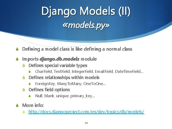 Django Models (II) «models. py» S Defining a model class is like defining a