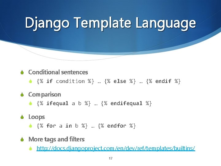 Django Template Language S Conditional sentences S {% if condition %} … {% else