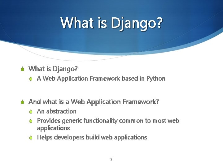 What is Django? S A Web Application Framework based in Python S And what