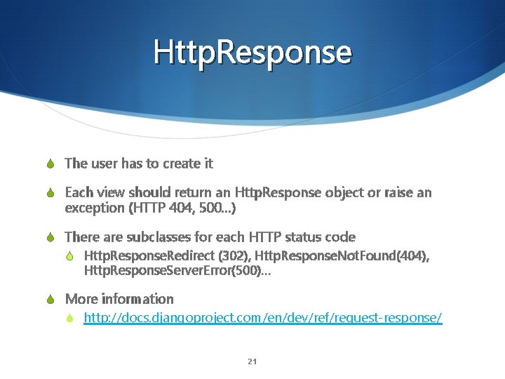 Http. Response S The user has to create it S Each view should return