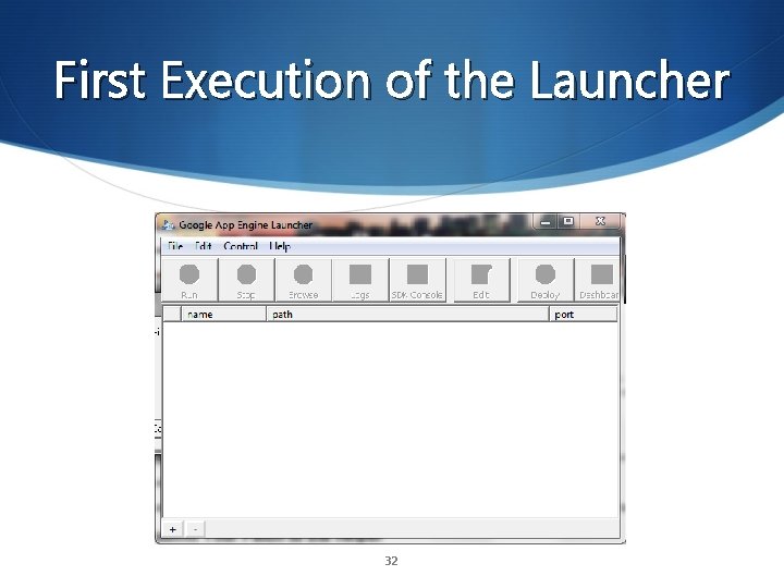 First Execution of the Launcher 32 