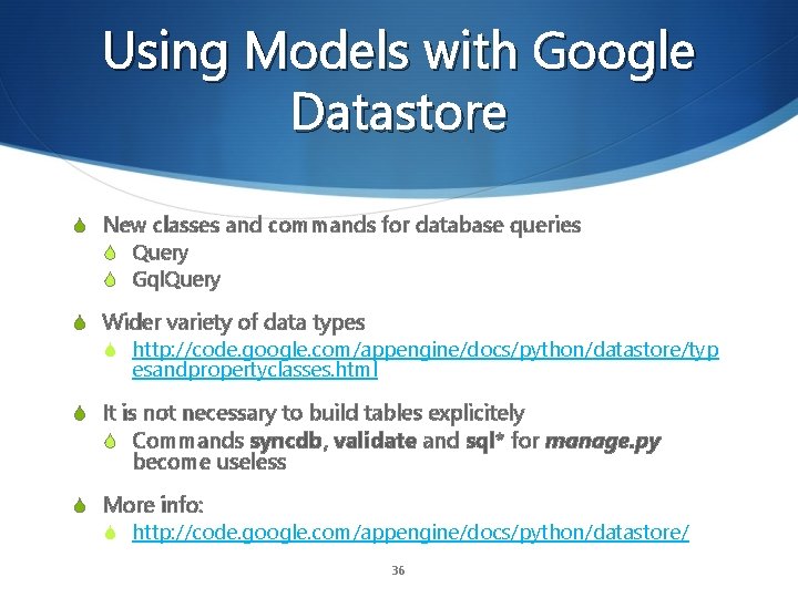 Using Models with Google Datastore S New classes and commands for database queries S