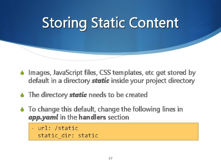 Storing Static Content S Images, Java. Script files, CSS templates, etc get stored by