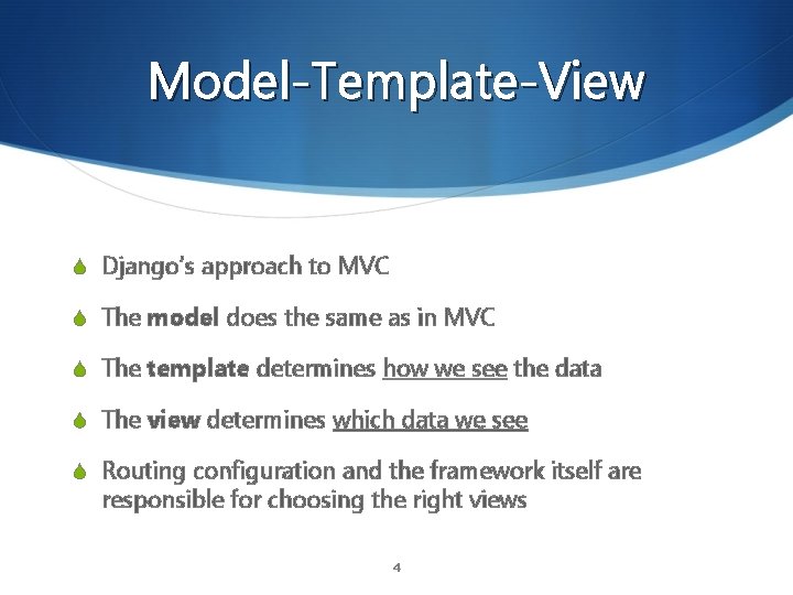 Model-Template-View S Django’s approach to MVC S The model does the same as in
