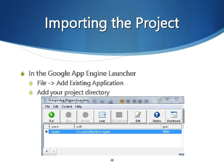 Importing the Project S In the Google App Engine Launcher S File -> Add