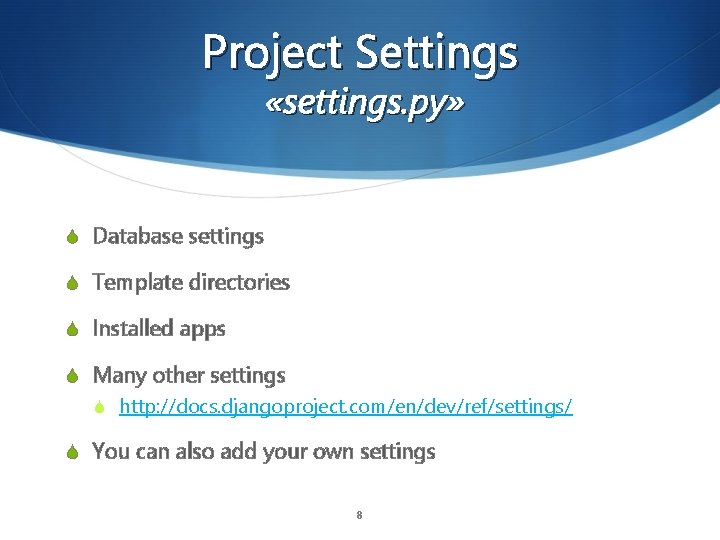 Project Settings «settings. py» S Database settings S Template directories S Installed apps S